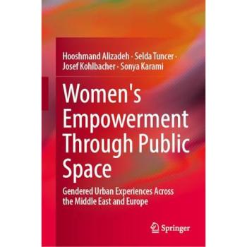 Women's Empowerment Through Public Space: Gendered Urban Experiences Across the Middle East and Europe
