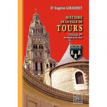 Histoire de la ville de Tours (tome Ier : des origines au XVIe siècle): Tome1, Des origines au XVIe siècle