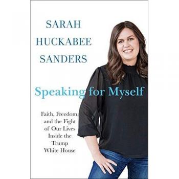 Speaking for Myself by Sarah Huckabee Sanders