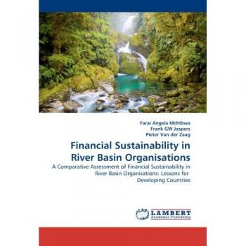 Financial Sustainability in River Basin Organisations: A Comparative Assessment of Financial Sustainability in River Basin Organisations: Lessons for  Developing Countries