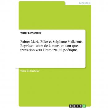 Rainer Maria Rilke et Stéphane Mallarmé. Représentation de la mort en tant que transition vers l¿immortalité poétique