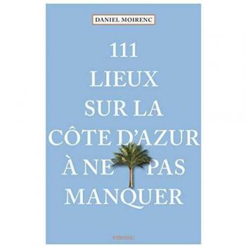 111 Lieux Sur La Côte D'Azur À Ne Pas Manquer