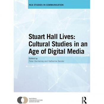 Stuart Hall Lives: Cultural Studies in an Age of Digital Media
