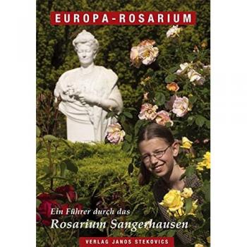 Europa-Rosarium: Ein Führer durch das Rosarium Sangerhausen