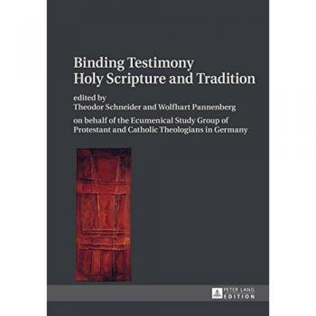 Binding Testimony: On Behalf of the Ecumenical Study Group of Protestant and Catholic Theologians in Germany