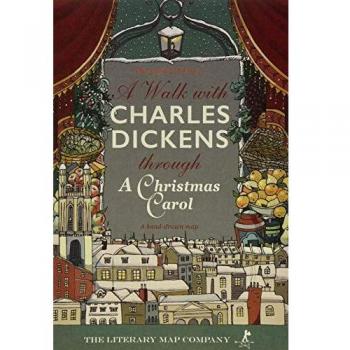 A Walk with Charles Dickens through A Christmas Carol (A Walk with Charles Dickens through A Christmas Carol: The Good Old City)