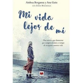 Mi vida lejos de mí: Una novela que demuestra que siempre estamos a tiempo de recuperar nuestra vida (Tapa blanda).