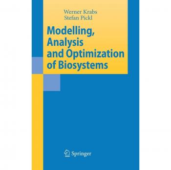 Modelling, Analysis and Optimization of Biosystems