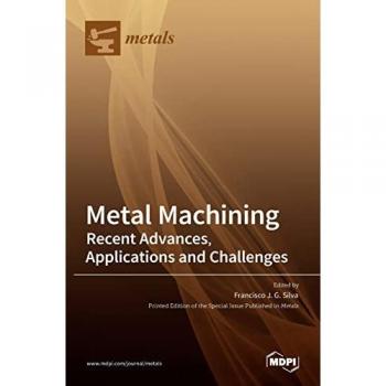 Metal Machining-Recent Advances Applications and Challenges