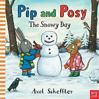 Pip and Posy: The Snowy Day (Pip & Posy), Axel Scheffler, Used; Good Book