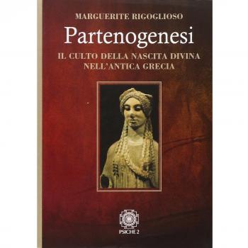 Partenogenesi. Il culto della nascita divina nell'antica grecia