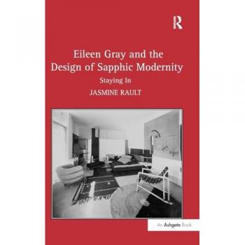 Eileen Gray and the Design of Sapphic Modernity: Staying In