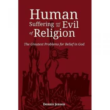 Human Suffering and the Evil of Religion