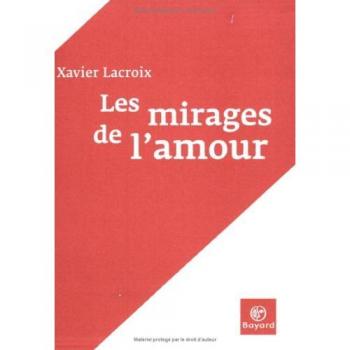 Xavier Lacroix Les Mirages De L'Amour