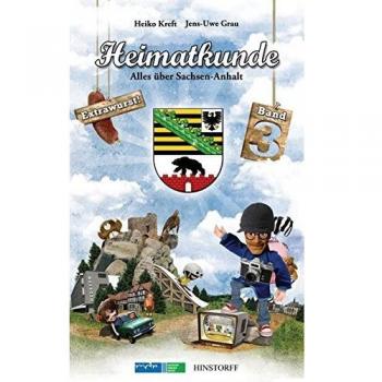 Heiko Kreft Heimatkunde: Alles Über Sachsen-Anhalt Band 3