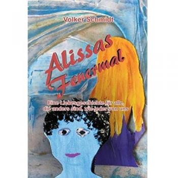 Alissas Feuermal: eine Liebesgeschichte für alle, die anders sind, wie jeder von uns