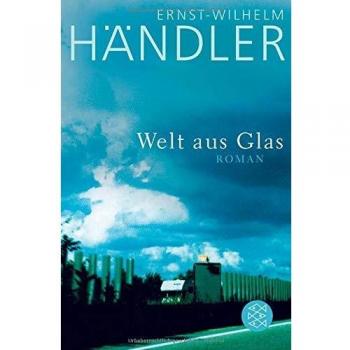 Ernst-Wilhelm Händler Welt Aus Glas: Roman