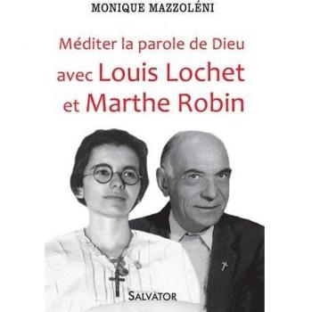 Méditer la parole de Dieu avec Louis Lochet et Marthe Robin