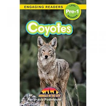 Coyotes: Animals in the City (Engaging Readers, Level Pre-1)
