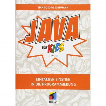 Java für Kids: Einfacher Einstieg in die Programmierung (mitp für Kids)