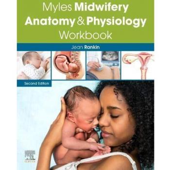 Myles Midwifery Anatomy Physiology Workbook by Rankin & Jean Professor Maternal & Child and Family Health & School of Health & Nursing and Midwifery & Un