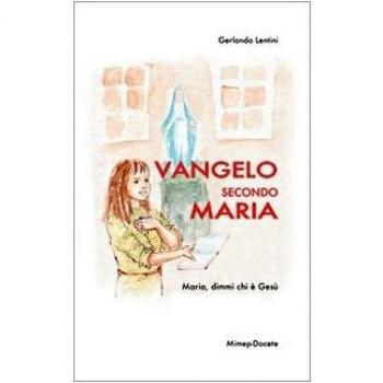 Vangelo secondo Maria. Maria, dimmi chi è Gesù
