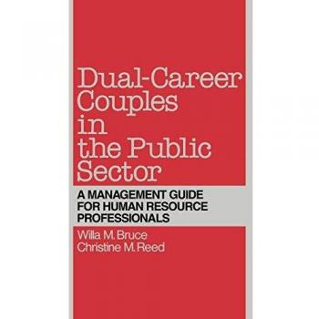 Dual-Career Couples in the Public Sector: A Management Guide for Human Resource Professionals