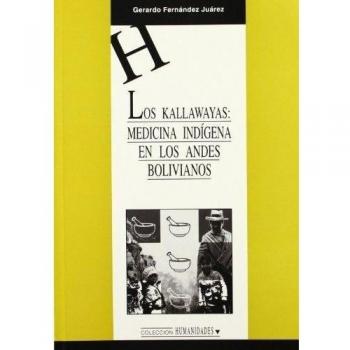 Los Kallawayas. Medicina indigena en los Andes Bolivianos