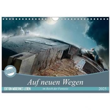 Auf neuen Wegen im Reich der Fantasie (Wandkalender 2025 DIN A4 quer) CALVENDO Monatskalender