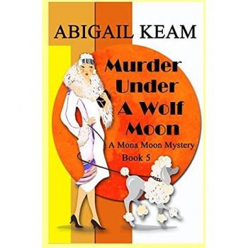 Murder Under A Wolf Moon: A 1930s Mona Moon Historical Cozy Mystery