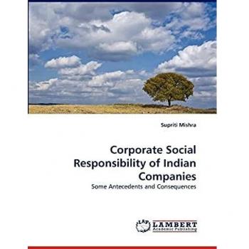 Corporate Social Responsibility of Indian Companies: Some Antecedents and Consequences
