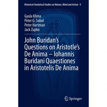 John Buridan’s Questions on Aristotle’s De Anima – Iohannis Buridani Quaestiones in Aristotelis De Anima