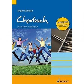 Ralf Schnitzer Chorbuch 1: Singen Ist Klasse. Band 1. S/sa/ssa/sam/leichte Satb Stimmen, Aufbauender Schwierigkeitsgrad. Chorbuch.