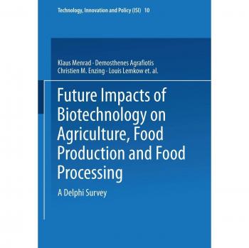 Future Impacts of Biotechnology on Agriculture, Food Production and Food Processing. A Delphi Survey