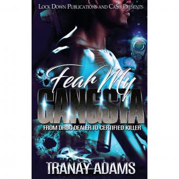 Fear My Gangsta: From Drug Dealer to Certified Killer
