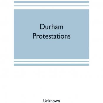 Durham protestations; or, The returns made to the House of Commons in 1641/2 for the maintenance of the Protestant religion for the county palatine of ... Berwick-upon-Tweed and the parish of Morpeth