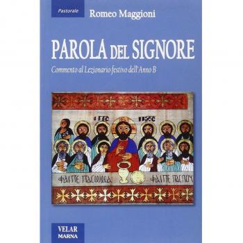 Parola del Signore. Commento al lezionario festivo dell'anno B -