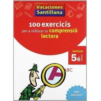 VACANCES 5 PRIMARIA 100 EXERCICIS PER A MILLORAR LA COMPRENSIO LECTORA VORAMAR