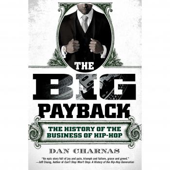 The Big Payback : The History of the Business of Hip-Hop