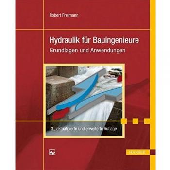 Hydraulik für Bauingenieure | Grundlagen und Anwendungen | Robert Freimann