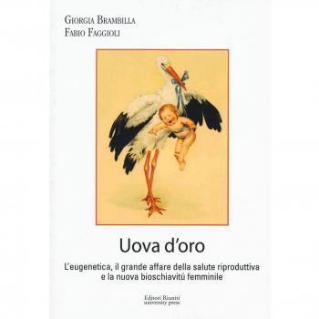 Uova d'oro. L'eugenetica, il grande affare della salute riproduttiva e la nuova bioschiavitù femminile