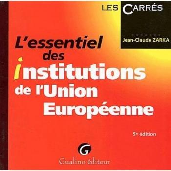 L'essentiel des institutions de l'union européenne, 5e édition
