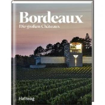 Bordeaux: Die großen Châteaux (Hallwag Die Taschenführer)