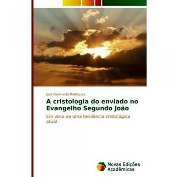 A cristologia do enviado no Evangelho Segundo João: Em vista de uma tendência cristológica atual