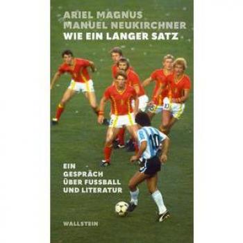 Ariel Magnus Wie Ein Langer Satz: Ein Gespräch Über Fußball Und Literatur