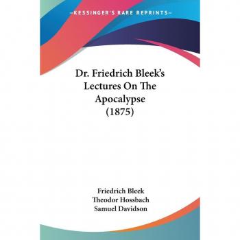 Dr. Friedrich Bleek's Lectures On The Apocalypse (1875)