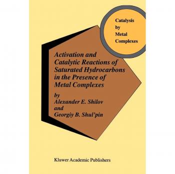 Activation and Catalytic Reactions of Saturated Hydrocarbons in the Presence of Metal Complexes (Catalysis by Metal Complexes) (Catalysis by Metal Complexes, 21, Band 21)