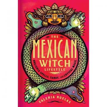The Mexican Witch Lifestyle : Brujeria Spells, Tarot, and Crystal Magic