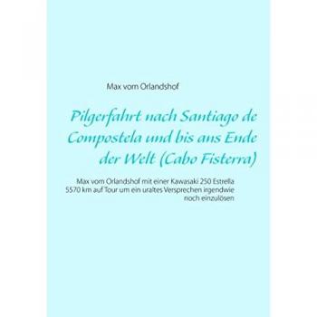 Pilgerfahrt nach Santiago de Compostela und bis ans Ende der Welt (Cabo Fisterra)
