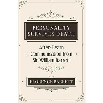 Personality Survives Death: After-Death Communication from Sir William Barrett